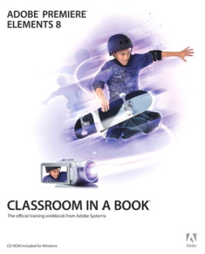 Adobe Premiere Elements 8: classroom in a book
