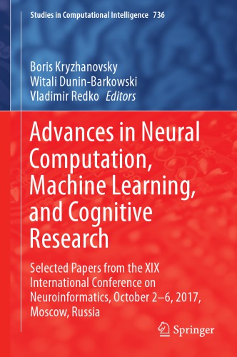 Advances in Neural Computation, Machine Learning, and Cognitive Research: Selected Papers from the XIX International Conference on Neuroinformatics, October 2-6, 2017, Moscow, Russia