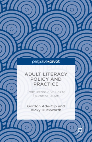 Adult Literacy Policy and Practice: From Intrinsic Values to Instrumentalism