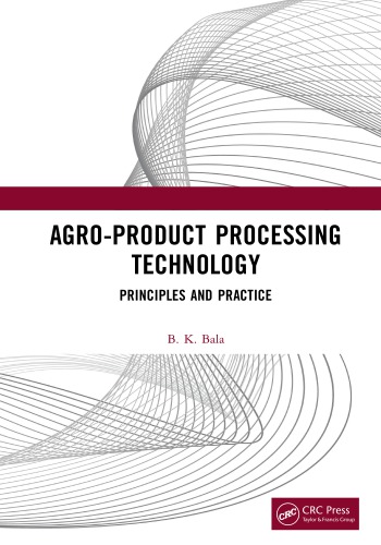 Agro-Product Processing Technology: principles and practice