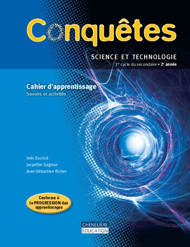 Conquêtes : science et technologie, 1er cycle du secondaire – 2e année. Cahier d’apprentissage – Savoirs et activités