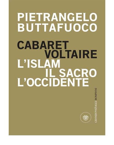 Cabaret Voltaire. L'Islam, il sacro, l'Occidente