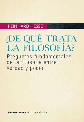¿De qué trata la filosofía?: preguntas fundamentales de la filosofía entre verdad y poder