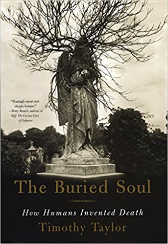 The Buried Soul: How Humans Invented Death