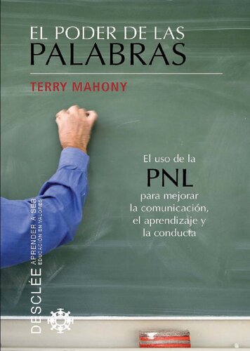 El poder de las palabras: el uso de la PNL para mejorar la comunicación, el aprendizaje y la conducta