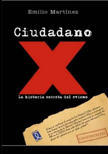Ciudadano X La historia secreta del evismo