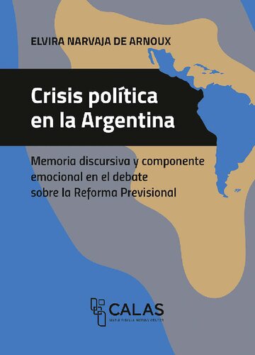 Crisis política en la Argentina - Memoria discursiva y componente emocional en el debate sobre la Reforma Previsional (diciembre de 2017)