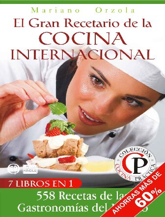 EL GRAN RECETARIO DE LA COCINA INTERNACIONAL: 558 Recetas de las Gastronomías del Mundo (Colección Cocina Práctica - Edición Mega Recetas nº 1) (Spanish Edition)