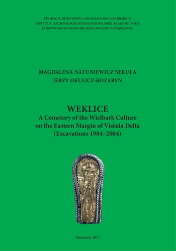 Weklice: A Cemetery of the Wielbark Culture in Eastern Margin of Vistula Delta (Excavations 1984-2004)