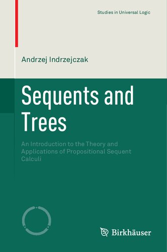 Sequents and Trees: An Introduction to the Theory and Applications of Propositional Sequent Calculi