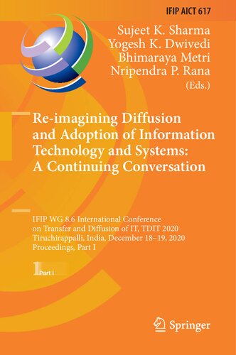 Re-imagining Diffusion and Adoption of Information Technology and Systems: A Continuing Conversation: IFIP WG 8.6 International Conference on Transfer and Diffusion of IT, TDIT 2020, Tiruchirappalli, India, December 18–19, 2020, Proceedings, Part I