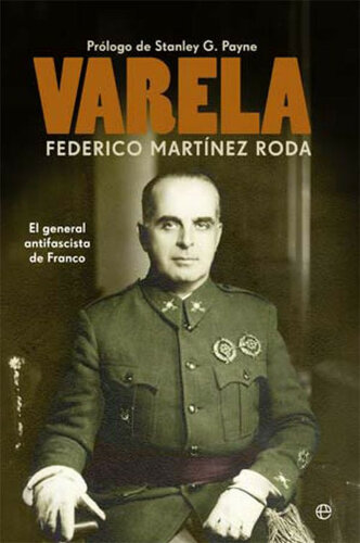 Varela : el general antifascista de Franco (Historia Del Siglo Xx) (Spanish Edition)