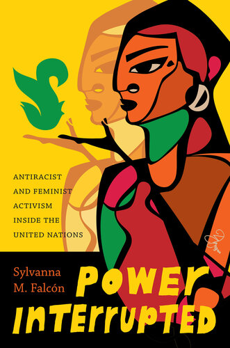 Power Interrupted: Antiracist and Feminist Activism inside the United Nations