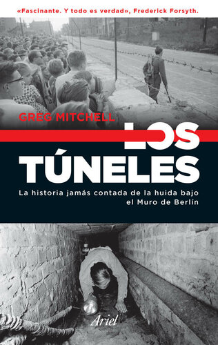 Los túneles: La historia jamás contada de la huida bajo el muro de Berlín (Spanish Edition)