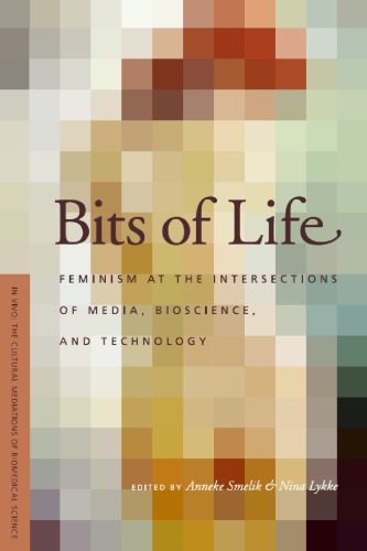 Bits of Life: Feminism at the Intersections of Media, Bioscience, and Technology