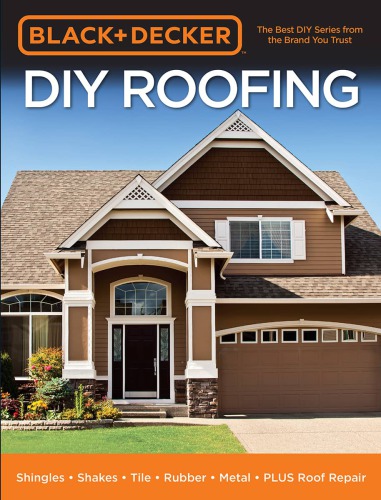 Black & Decker DIY Roofing: Shingles, Shakes, Tile, Rubber, Metal, Plus Roof Repair