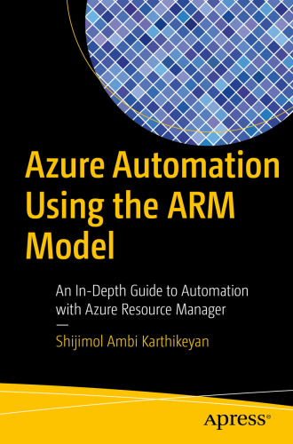 AZURE AUTOMATION USING THE ARM MODEL: an in-depth guide to automation with azure resource manager