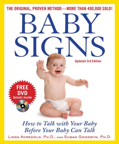 Baby Signs: How to Talk with Your Baby Before Your Baby Can Talk, Third Edition