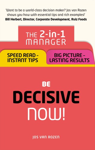 Be Decisive - Now!: The 2-In-1 Manager: Speed Read - Instant Tips; Big Picture - Lasting Results