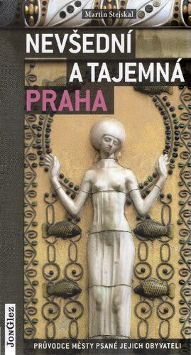 Nevšední a tajemná Praha (Unusual and secret Prague)