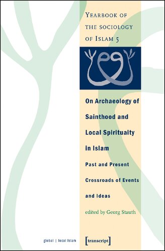 On Archaeology of Sainthood and Local Spirituality in Islam: Past and Present Crossroads of Events and Ideas