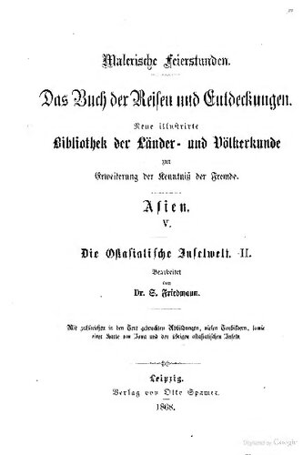 Die ostasiatische Inselwelt : Land und Leute von Niederländisch-Indien, den Sunda-Inseln, den Molukken sowie Neu-Guinea; Reise-Erinnerungen und Schilderungen / aufgezeichnet während seines Aufenthaltes in Holländisch-Ostindien / Sumatra, Borneo, Celebes, die Molukken und Neu-Guinea
