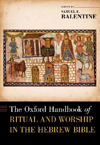 The Oxford Handbook of Ritual and Worship in the Hebrew Bible