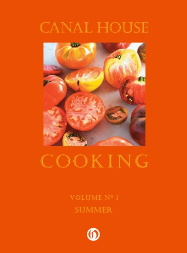 Canal House Cooking Volume N° 1: Summer