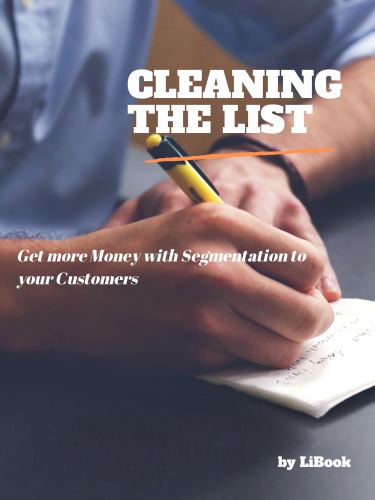 Cleaning the List: Get more Money with Segmentation to your Customers