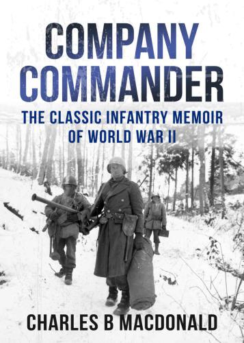 Company Commander: The Classic Infantry Memoir of WWII