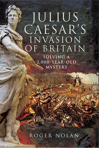 Julius Caesar's Invasion of Britain: Solving a 2,000-Year-Old Mystery
