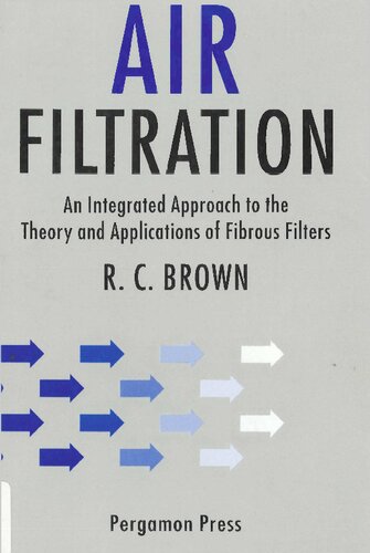 Air Filtration: An Integrated Approach to the Theory and Applications of Fibrous Filters