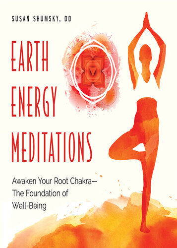Earth Energy Meditations: Awaken Your Root Chakra—The Foundation of Well-Being