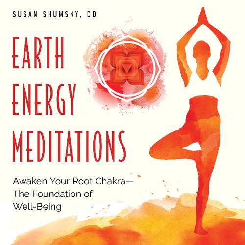 Earth Energy Meditations: Awaken Your Root Chakra—The Foundation of Well-Being