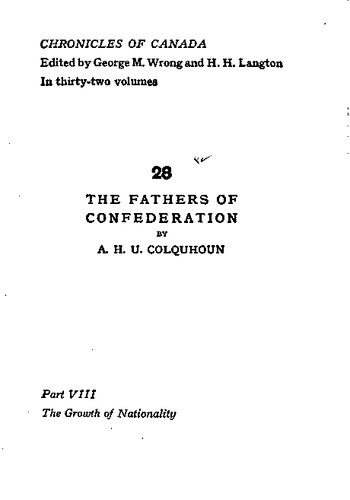 The Fathers of the Confederation. A Chronicle of the Birth of the Dominion