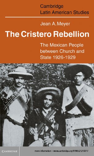 The Cristero Rebellion: The Mexican people between church and state, 1926-1929