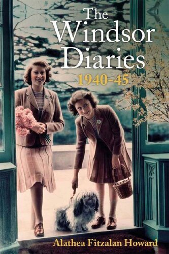 The Windsor Diaries: A childhood with the Princesses: 1940 - 1945