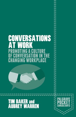 Conversations at Work: Promoting a Culture of Conversation in the Changing Workplace