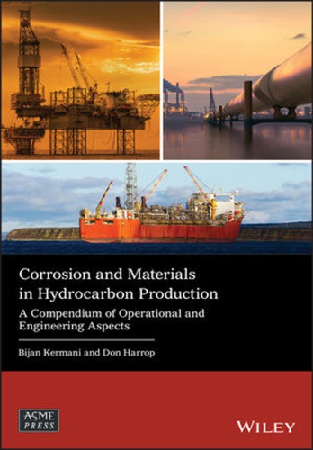 Corrosion and Materials in Hydrocarbon Production: A Compendium of Operational and Engineering Aspects