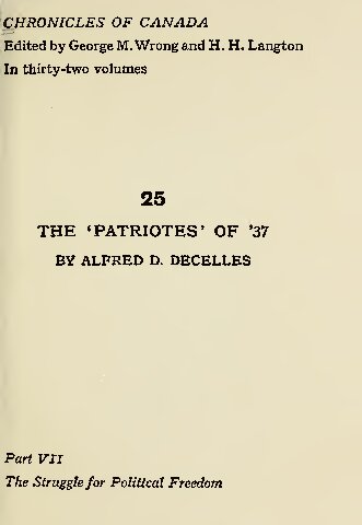 The Patriotes of '37. A Chronicle of the Rebellion in Lower Canada