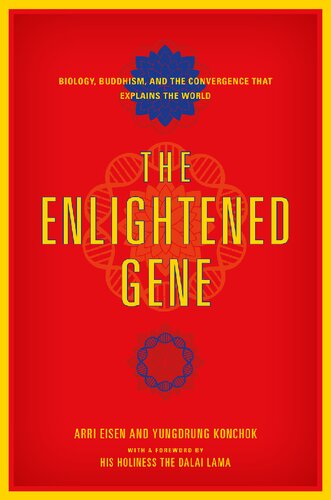 The Enlightened Gene : Biology, Buddhism, and the Convergence that Explains the World
