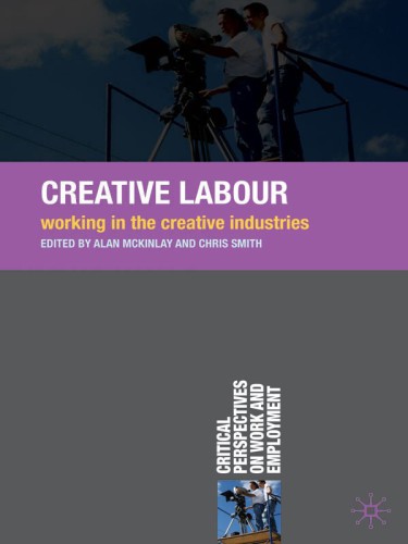 Creative Labour: Working in the Creative Industries