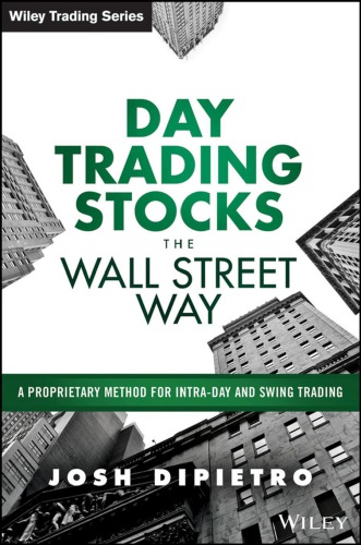 Day Trading Stocks the Wall Street Way: A Proprietary Method for Intra-Day and Swing Trading