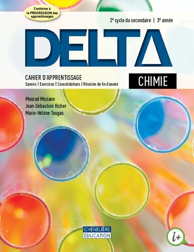 Delta : chimie, 2e cycle du secondaire, 3e année. Cahier d'apprentissage, savoirs, exercices, consolidations, révision de fin d'année.