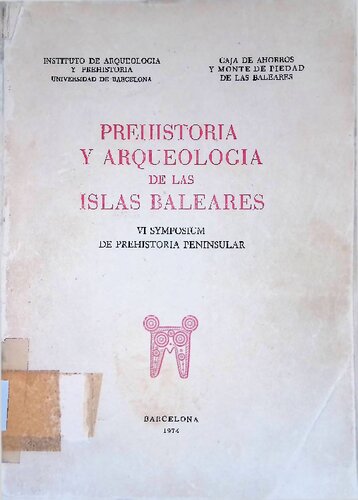 Prehistoria y arqueología de las Islas Baleares. VI symposium de prehistoria peninsular