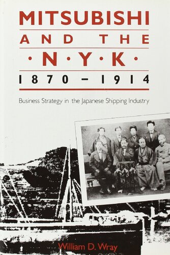 Mitsubishi and the N.Y.K., 1870-1914: Business Strategy in the Japanese Shipping Industry