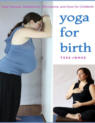 Yoga for Birth: Yoga Postures, Meditations, Affirmations, and More for Childbirth