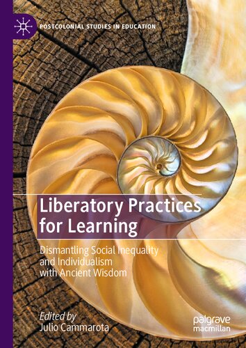 Liberatory Practices for Learning: Dismantling Social Inequality and Individualism with Ancient Wisdom