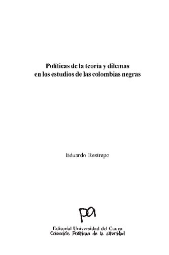 Politicas De La Teoria Y Dilemas En Los Estudios De Las Colombias Negras