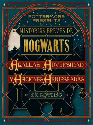 Historias breves de Hogwarts: Agallas, Adversidad y Aficiones Arriesgadas (Pottermore Presents - Español) (Spanish Edition)